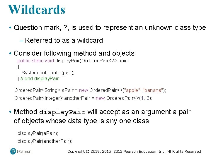 Wildcards • Question mark, ? , is used to represent an unknown class type