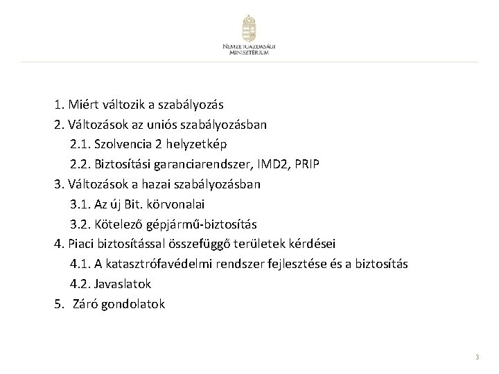 1. Miért változik a szabályozás 2. Változások az uniós szabályozásban 2. 1. Szolvencia 2