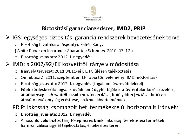 Biztosítási garanciarendszer, IMD 2, PRIP Ø IGS: egységes biztosítási garancia rendszerek bevezetésének terve o