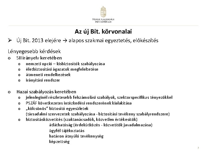 Az új Bit. körvonalai Ø Új Bit. 2013 elejére → alapos szakmai egyeztetés, előkészítés