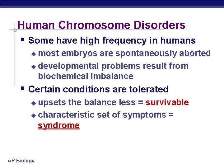 Human Chromosome Disorders § Some have high frequency in humans most embryos are spontaneously
