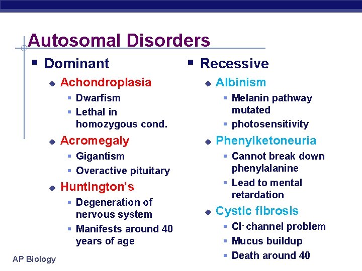 Autosomal Disorders § Dominant u Achondroplasia § Recessive u § Dwarfism § Lethal in