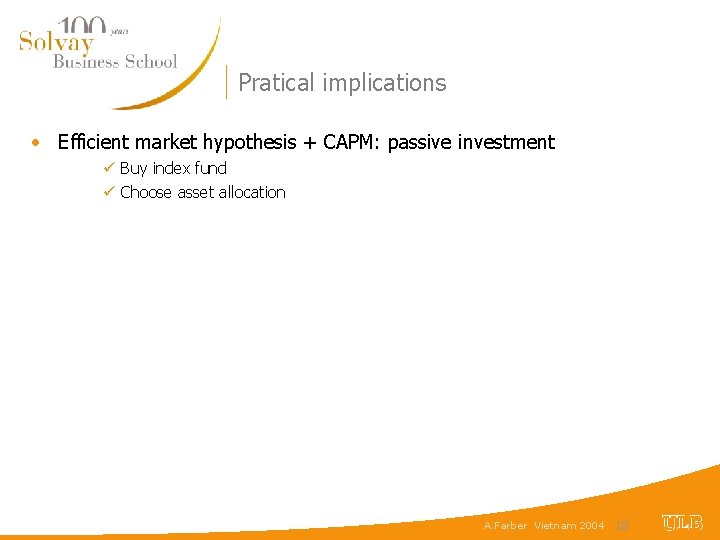 Pratical implications • Efficient market hypothesis + CAPM: passive investment ü Buy index fund