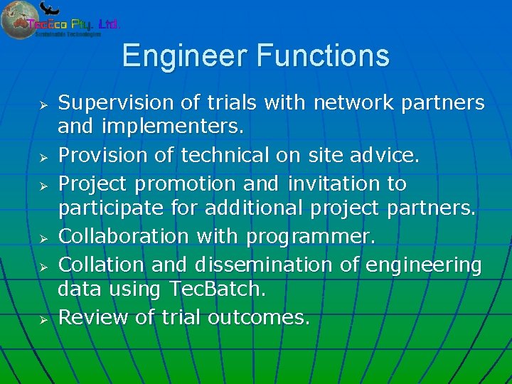Engineer Functions Ø Ø Ø Supervision of trials with network partners and implementers. Provision