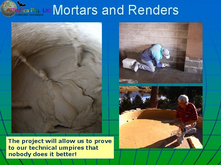 Mortars and Renders The project will allow us to prove to our technical umpires