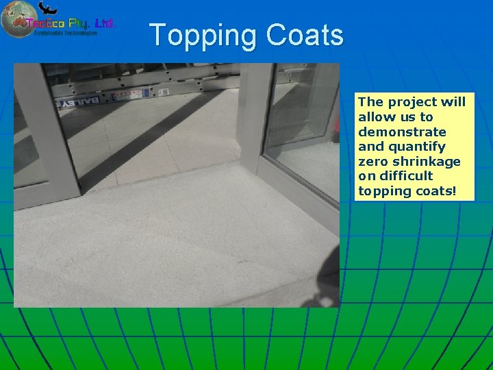 Topping Coats The project will allow us to demonstrate and quantify zero shrinkage on