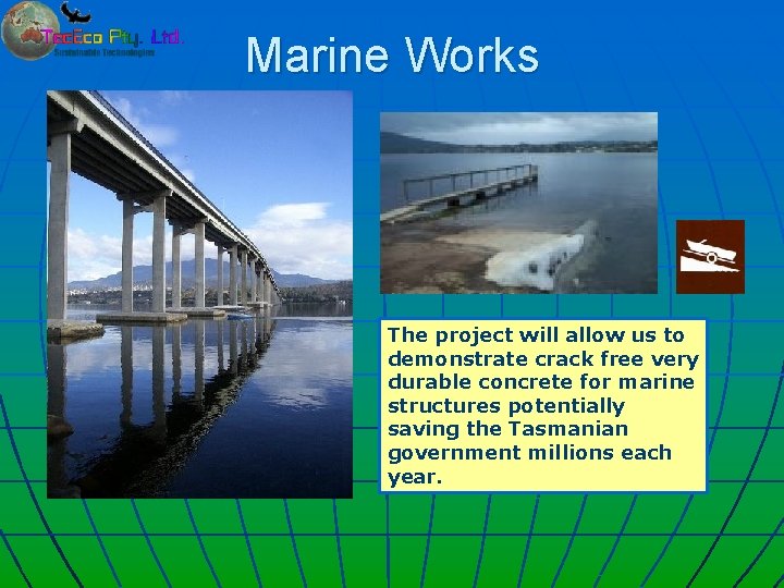 Marine Works The project will allow us to demonstrate crack free very durable concrete