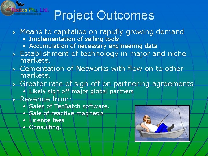 Project Outcomes Ø Means to capitalise on rapidly growing demand • Implementation of selling