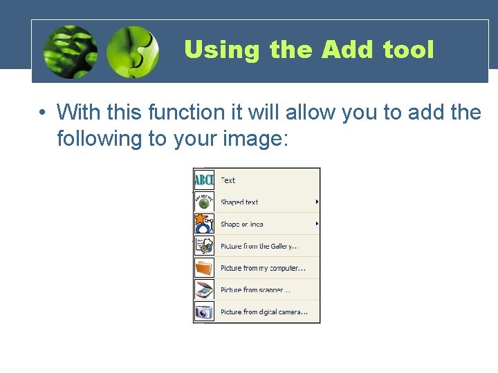 Using the Add tool • With this function it will allow you to add