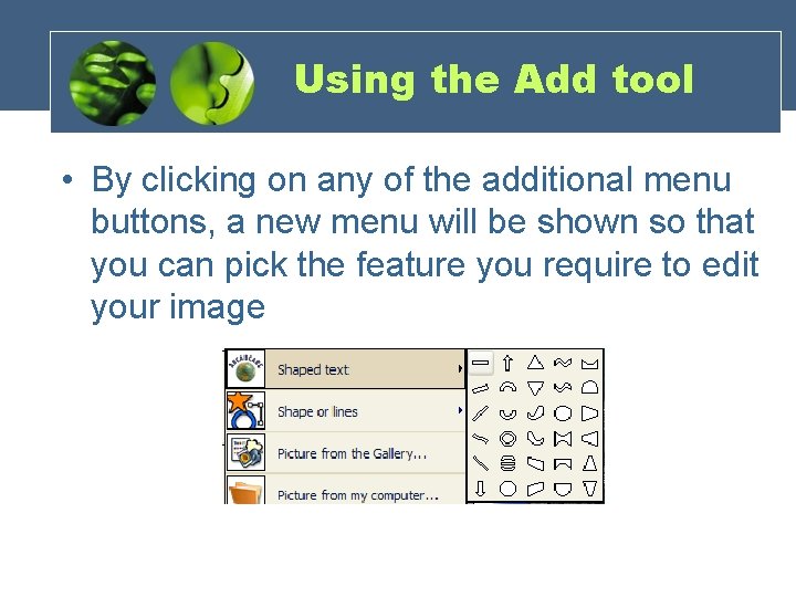 Using the Add tool • By clicking on any of the additional menu buttons,