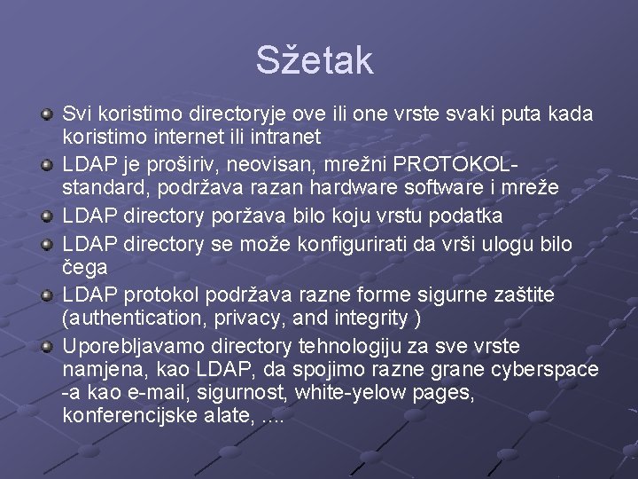 Sžetak Svi koristimo directoryje ove ili one vrste svaki puta kada koristimo internet ili