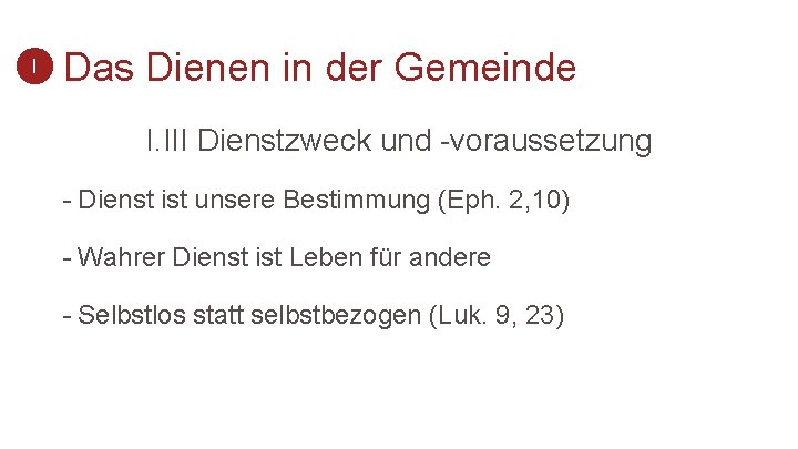 I Das Dienen in der Gemeinde I. III Dienstzweck und -voraussetzung - Dienst ist