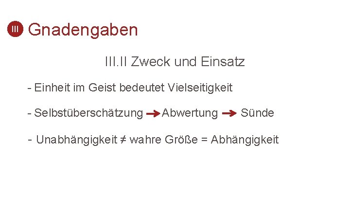 III Gnadengaben III. II Zweck und Einsatz - Einheit im Geist bedeutet Vielseitigkeit -