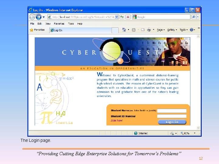 The Login page. “Providing Cutting Edge Enterprise Solutions for Tomorrow’s Problems” 12 