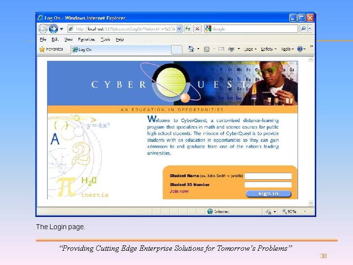 The Login page. “Providing Cutting Edge Enterprise Solutions for Tomorrow’s Problems” 38 