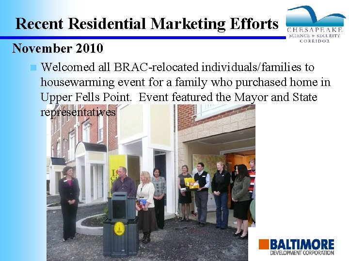 Recent Residential Marketing Efforts November 2010 n Welcomed all BRAC-relocated individuals/families to housewarming event