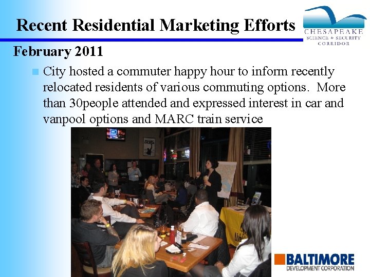 Recent Residential Marketing Efforts February 2011 n City hosted a commuter happy hour to