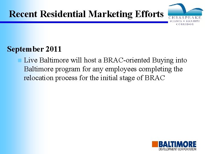 Recent Residential Marketing Efforts September 2011 n Live Baltimore will host a BRAC-oriented Buying