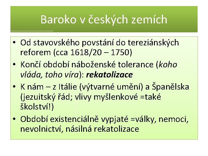 Baroko v českých zemích • Od stavovského povstání do tereziánských reforem (cca 1618/20 –