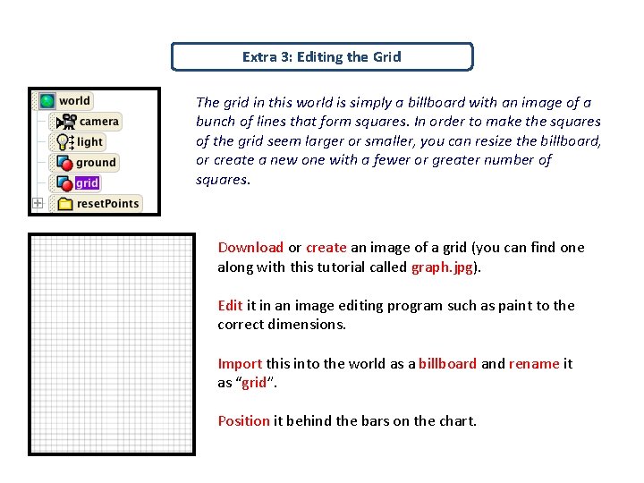 Extra 3: Editing the Grid The grid in this world is simply a billboard
