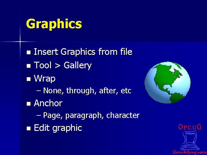 Graphics Insert Graphics from file n Tool > Gallery n Wrap n – None,