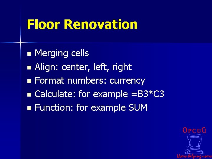 Floor Renovation Merging cells n Align: center, left, right n Format numbers: currency n
