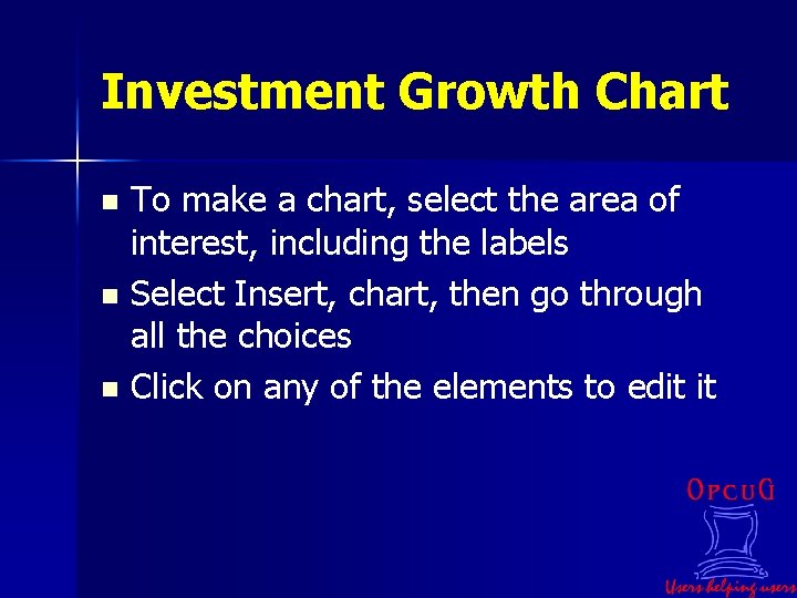Investment Growth Chart To make a chart, select the area of interest, including the