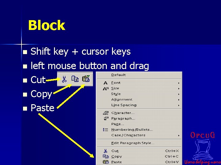 Block Shift key + cursor keys n left mouse button and drag n Cut