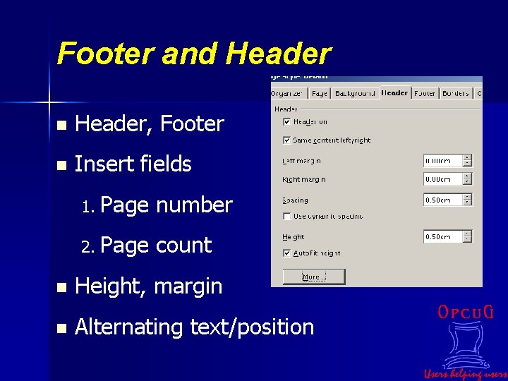 Footer and Header n Header, Footer n Insert fields 1. Page number 2. Page