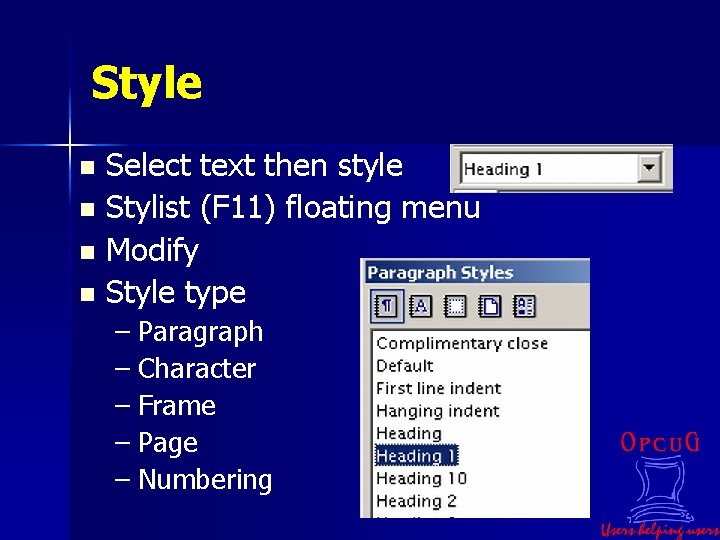 Style Select text then style n Stylist (F 11) floating menu n Modify n
