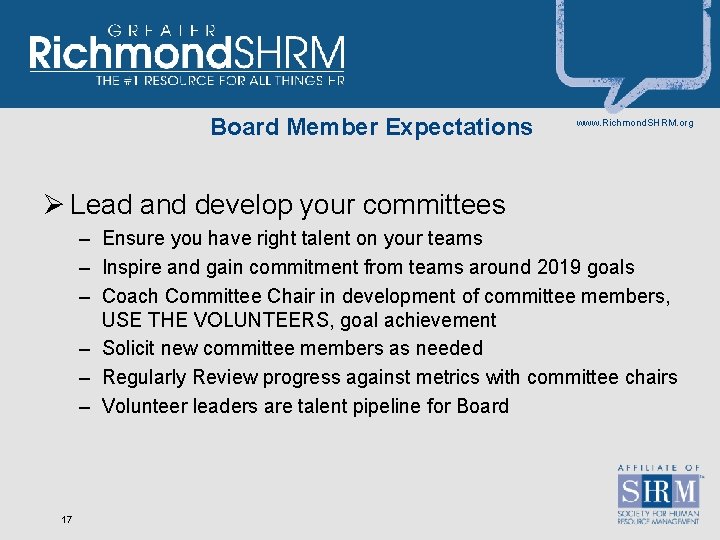 Board Member Expectations www. Richmond. SHRM. org Ø Lead and develop your committees –