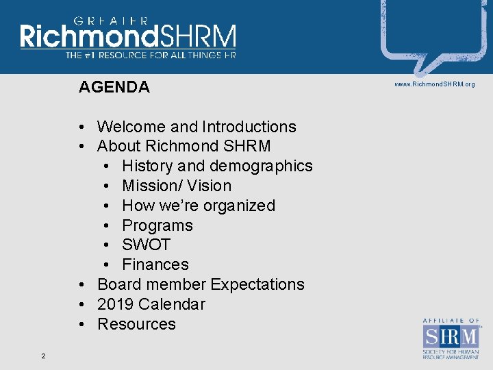 AGENDA • Welcome and Introductions • About Richmond SHRM • History and demographics •