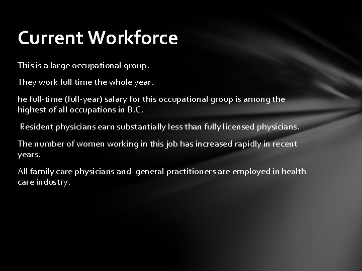 Current Workforce This is a large occupational group. They work full time the whole