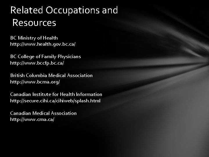 Related Occupations and Resources BC Ministry of Health http: //www. health. gov. bc. ca/