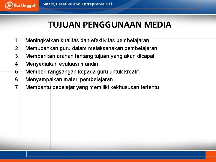 TUJUAN PENGGUNAAN MEDIA 1. 2. 3. 4. 5. 6. 7. Meningkatkan kualitas dan efektivitas