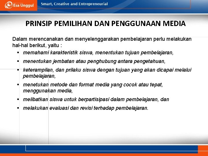 PRINSIP PEMILIHAN DAN PENGGUNAAN MEDIA Dalam merencanakan dan menyelenggarakan pembelajaran perlu melakukan hal-hal berikut,