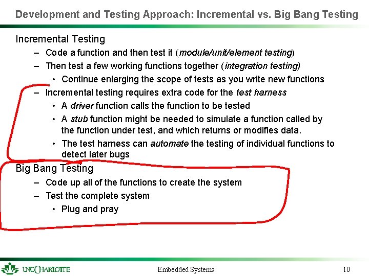 Development and Testing Approach: Incremental vs. Big Bang Testing Incremental Testing – Code a