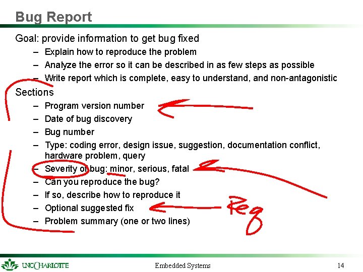 Bug Report Goal: provide information to get bug fixed – Explain how to reproduce