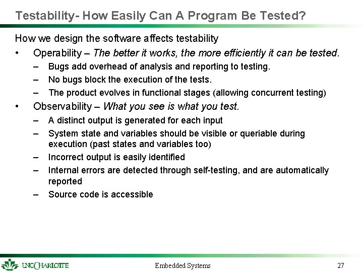 Testability- How Easily Can A Program Be Tested? How we design the software affects