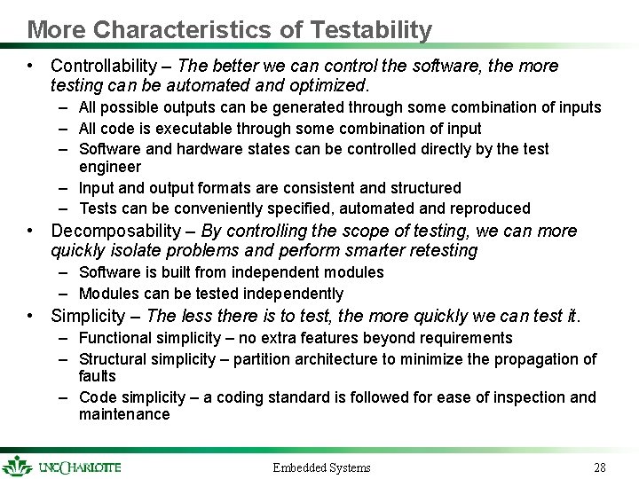More Characteristics of Testability • Controllability – The better we can control the software,