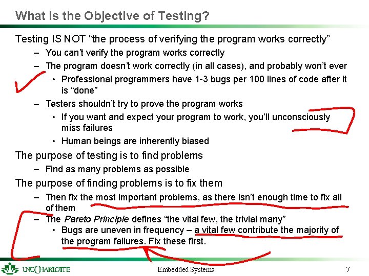 What is the Objective of Testing? Testing IS NOT “the process of verifying the