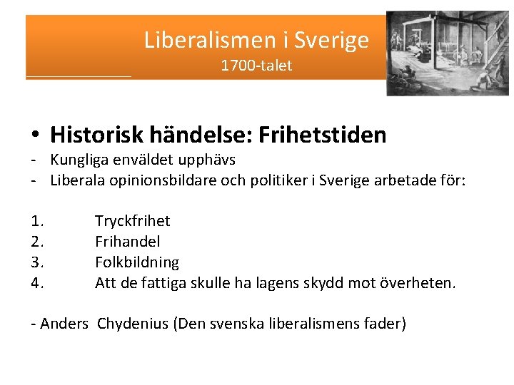 Liberalismen i Sverige 1700 -talet • Historisk händelse: Frihetstiden - Kungliga enväldet upphävs -
