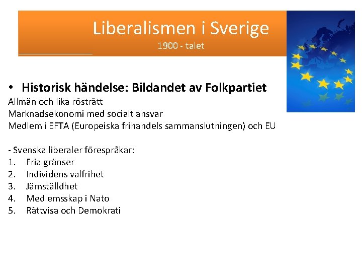 Liberalismen i Sverige 1900 - talet • Historisk händelse: Bildandet av Folkpartiet Allmän och