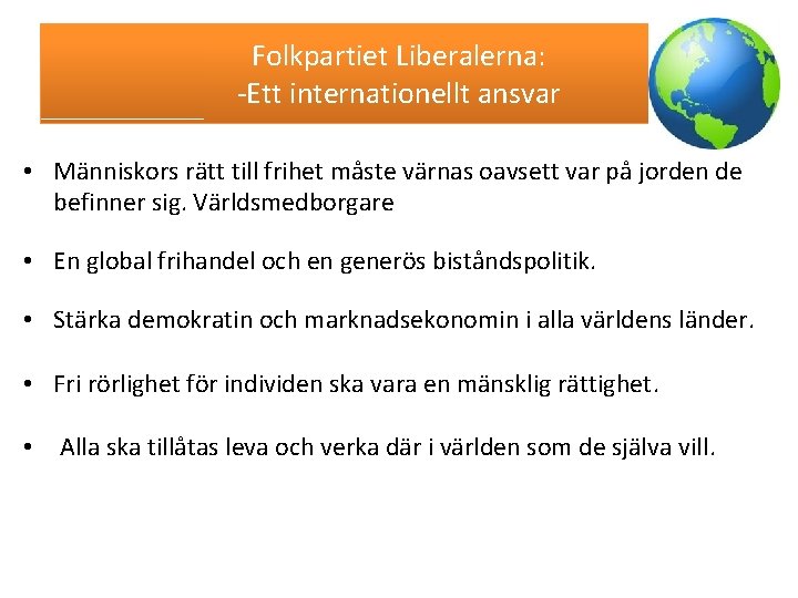 Folkpartiet Liberalerna: -Ett internationellt ansvar • Människors rätt till frihet måste värnas oavsett var