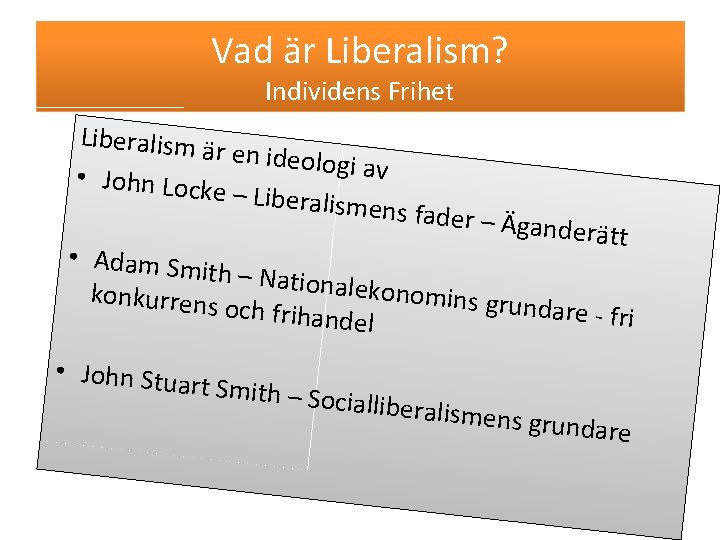Vad är Liberalism? Individens Frihet Liberalism ä r en ideolog i av • John