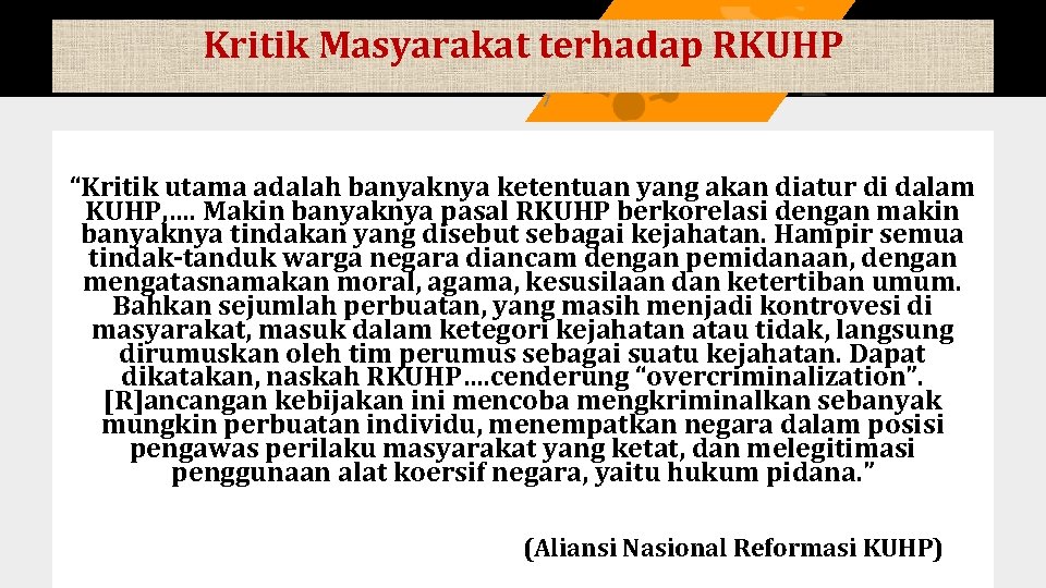 Kritik Masyarakat terhadap RKUHP 7 “Kritik utama adalah banyaknya ketentuan yang akan diatur di