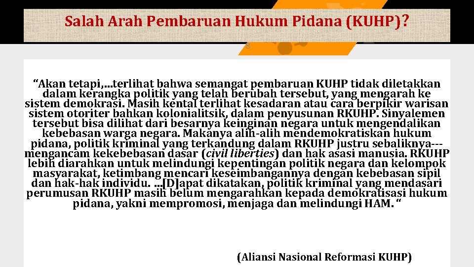 Salah Arah Pembaruan Hukum Pidana (KUHP)? 8 “Akan tetapi, …terlihat bahwa semangat pembaruan KUHP