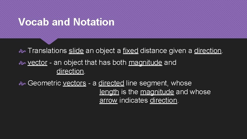Vocab and Notation Translations slide an object a fixed distance given a direction. vector