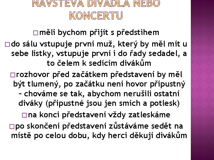 � měli bychom přijít s předstihem � do sálu vstupuje první muž, který by