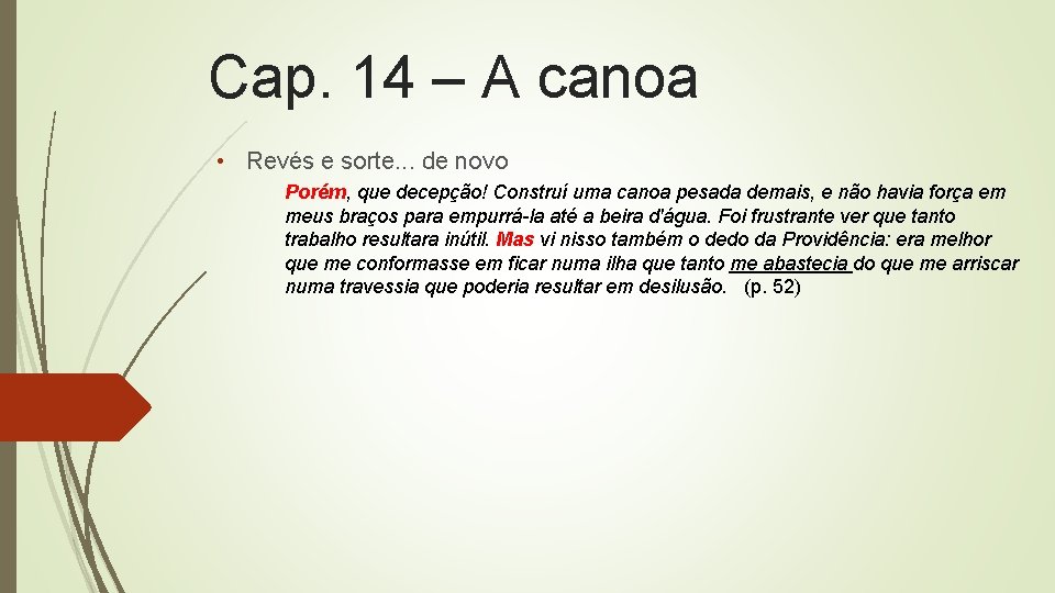 Cap. 14 – A canoa • Revés e sorte. . . de novo Porém,